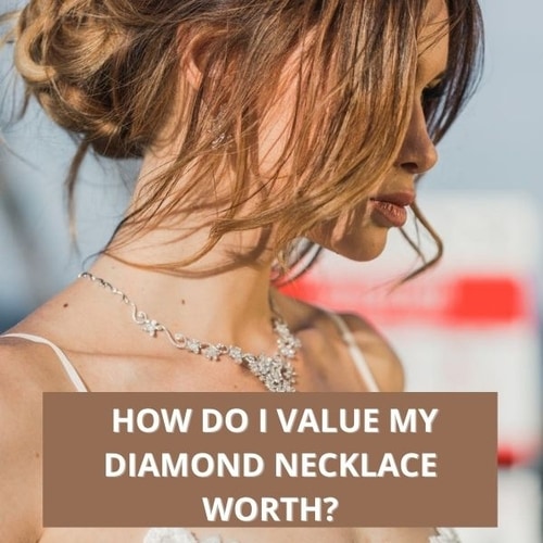 How Do I Value My Diamond Necklace Worth?