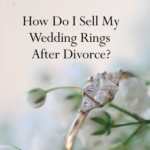 How Do I Sell My Wedding Rings After Divorce?
